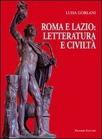 Roma e Lazio: letteratura e civilt&agrave;