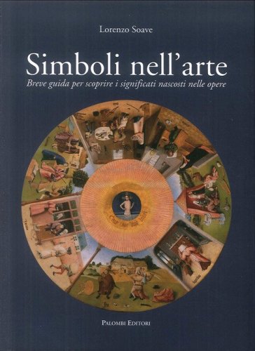 Simboli nell'arte. Breve guida per scoprire i significati nascosti nelle opere