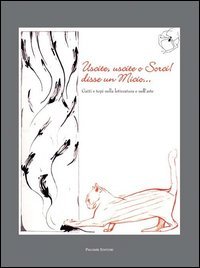 Uscite, uscite o sorci! Disse un micio. Gatti e topi nella letteratura e nell'arte