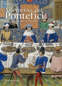 Alla mensa dei pontefici. Segreti e virt&ugrave; delle corti papali