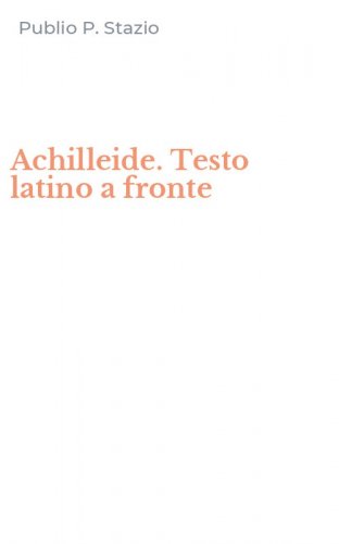 Achilleide. Testo latino a fronte