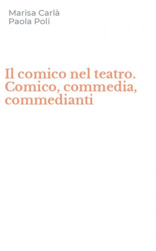 Il comico nel teatro. Comico, commedia, commedianti