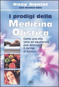 I prodigi della medicina olistica. Come una vita sana ed equilibrata pu&ograve; diminuire il rischio di tumori