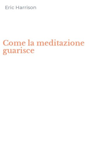 Come la meditazione guarisce