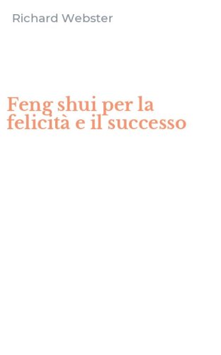 Feng shui per la felicit&agrave; e il successo
