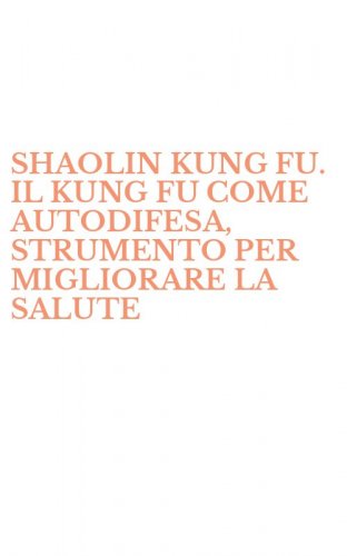 SHAOLIN KUNG FU. IL KUNG FU COME AUTODIFESA, STRUMENTO PER MIGLIORARE LA SALUTE - VIA ALL'ILLUMINAZIONE