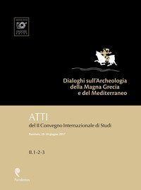 Dialoghi sull'Archeologia della Magna Grecia e del Mediterraneo. Atti del 2&deg; Convegno internazionale di studi (Paestum, 28-30 giugno 2017)