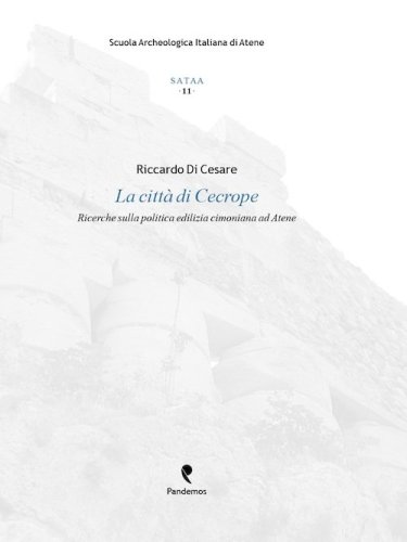 La citt&agrave; di Cecrope. Ricerche sulla politica edilizia cimoniana ad Atene