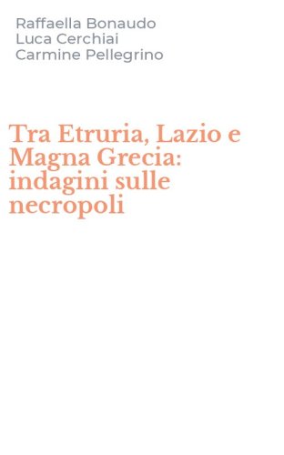 Tra Etruria, Lazio e Magna Grecia: indagini sulle necropoli