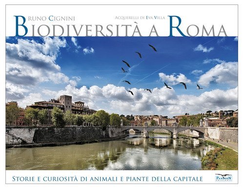 Biodiversit&agrave; a Roma. Storie e curiosit&agrave; su animali e piante della Capitale