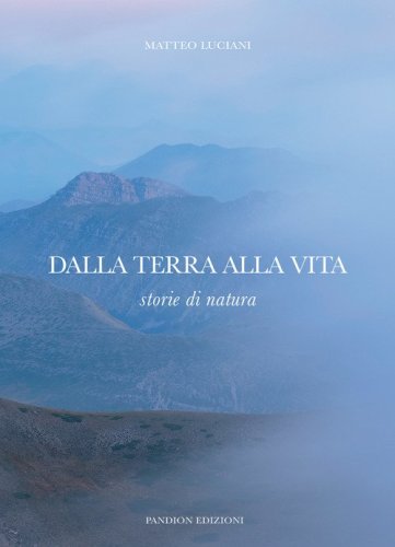 Dalla terra alla vita. Storie di natura