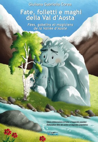 Fate, folletti e maghi della Val d'Aosta-F&eacute;es, gobelins et magiciens de la Vall&eacute;e d'Aoste