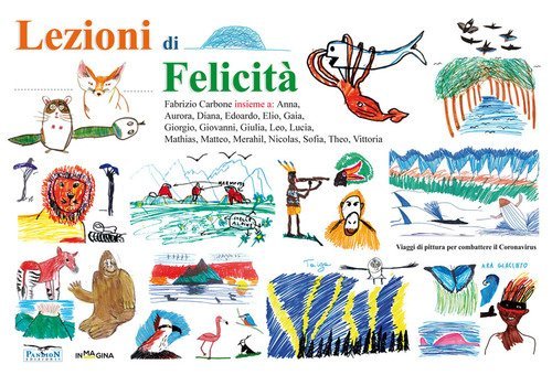 Lezioni di felicit&agrave;. Viaggi di pittura per combattere il Coronavirus