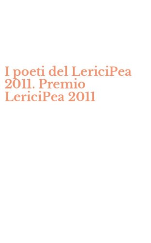 I poeti del LericiPea 2011. Premio LericiPea 2011