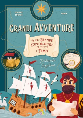 Ferdinando Magellano. Il pi&ugrave; grande esploratore di tutti i tempi