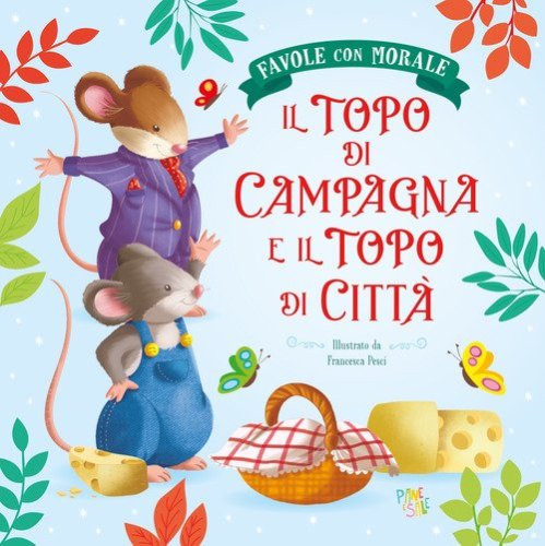 Il topo di campagna e il topo di citt&agrave;. Favole con morale