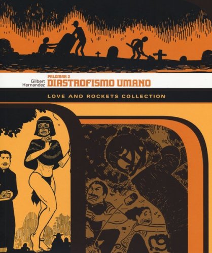 Diastrofismo umano. Palomar. Love and Rockets collection