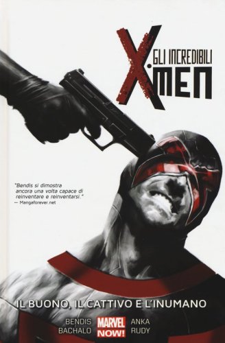 Il buono, il cattivo e l'inumano. Gli incredibili X-Men