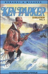 La saga di Lungo Fucile. Ken Parker collection