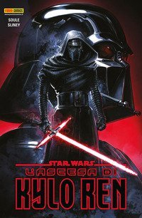 L'ascesa di Kylo Ren. Star Wars