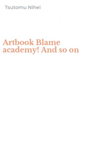 Artbook Blame academy! And so on