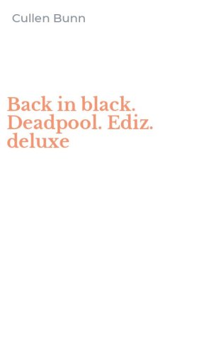 Back in black. Deadpool. Ediz. deluxe