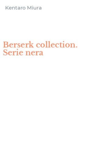 Berserk collection. Serie nera