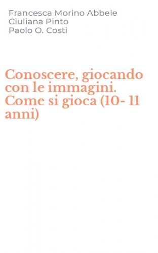 Conoscere, giocando con le immagini. Come si gioca (10-11 anni)