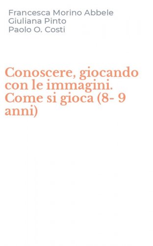 Conoscere, giocando con le immagini. Come si gioca (8-9 anni)