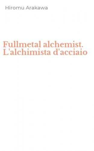 Fullmetal alchemist. L'alchimista d'acciaio