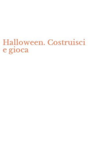 Halloween. Costruisci e gioca