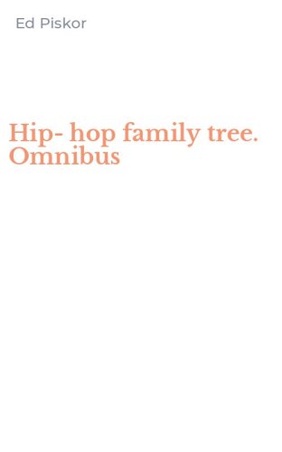 Hip-hop family tree. Omnibus
