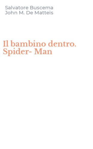 Il bambino dentro. Spider-Man