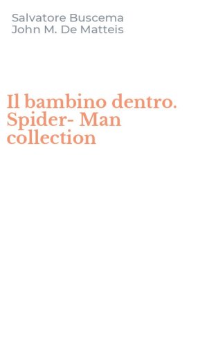 Il bambino dentro. Spider-Man collection