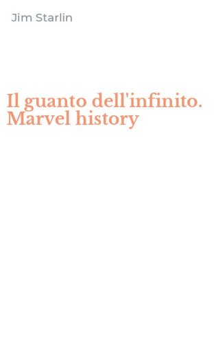 Il guanto dell'infinito. Marvel history