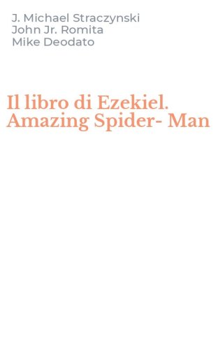 Il libro di Ezekiel. Amazing Spider-Man