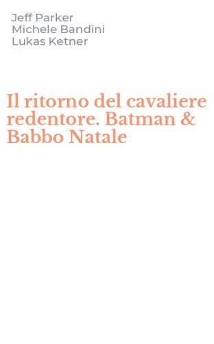 Il ritorno del cavaliere redentore. Batman & Babbo Natale
