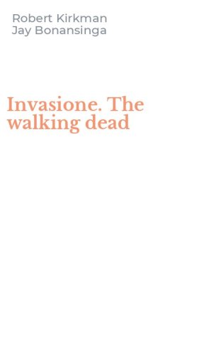 Invasione. The walking dead