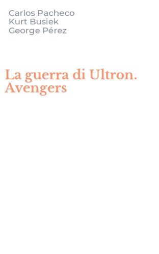 La guerra di Ultron. Avengers