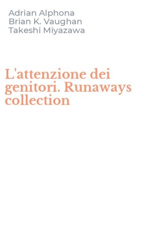 L'attenzione dei genitori. Runaways collection