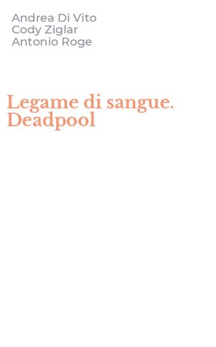 Legame di sangue. Deadpool