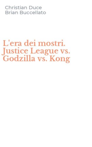 L'era dei mostri. Justice League vs. Godzilla vs. Kong