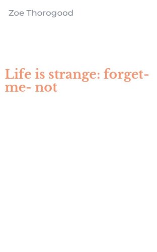 Life is strange: forget-me-not