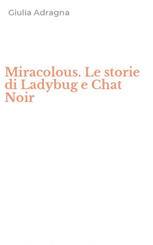 Miracolous. Le storie di Ladybug e Chat Noir