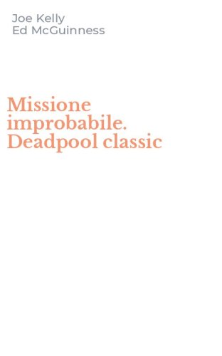 Missione improbabile. Deadpool classic