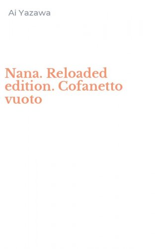 Nana. Reloaded edition. Cofanetto vuoto