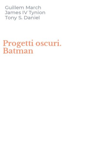 Progetti oscuri. Batman