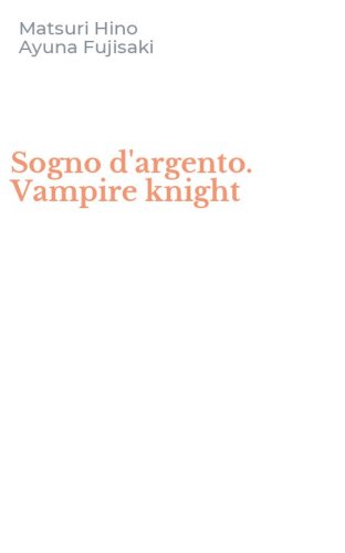 Sogno d'argento. Vampire knight