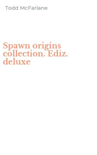 Spawn origins collection. Ediz. deluxe