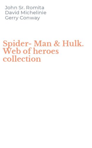 Spider-Man & Hulk. Web of heroes collection